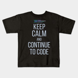 Developer Keep Calm And Continue To Code Kids T-Shirt